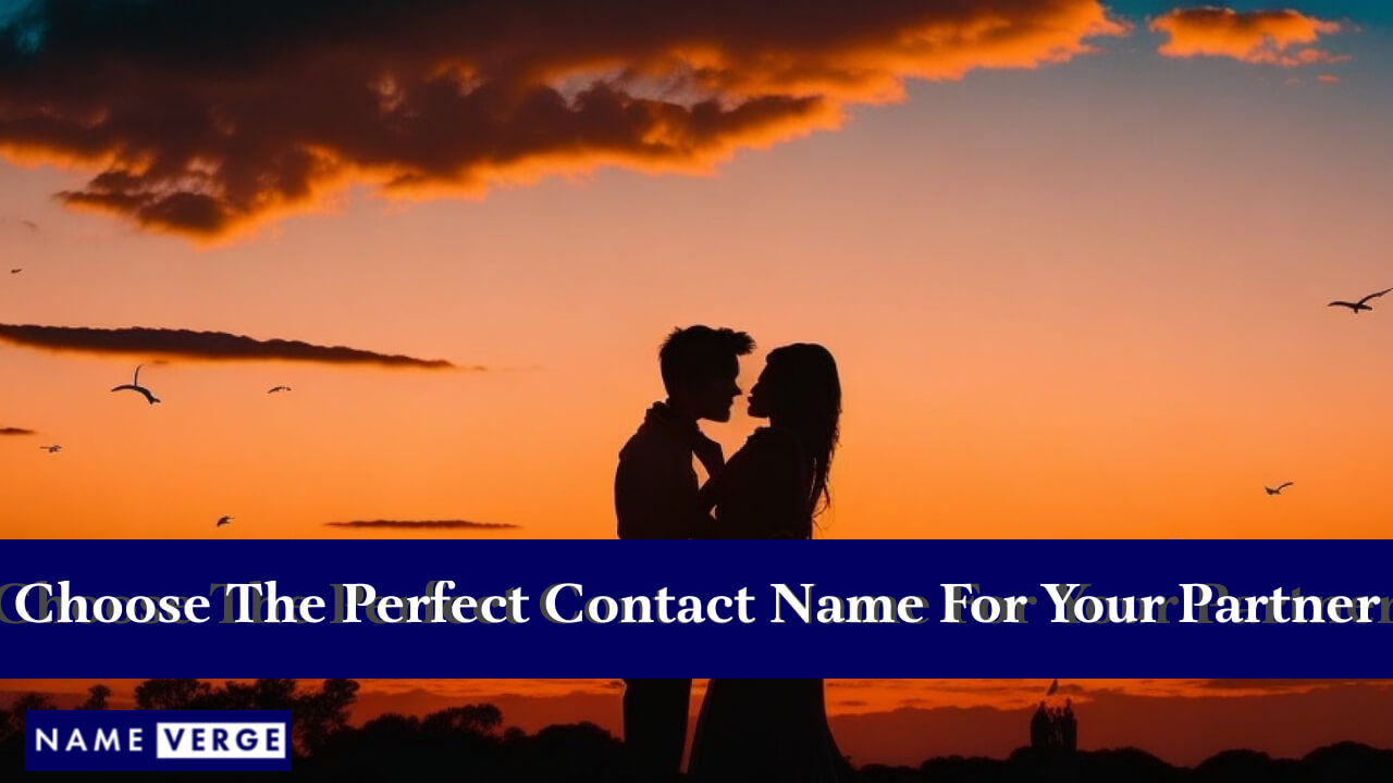 Choose The Perfect Contact Name For Your Partner