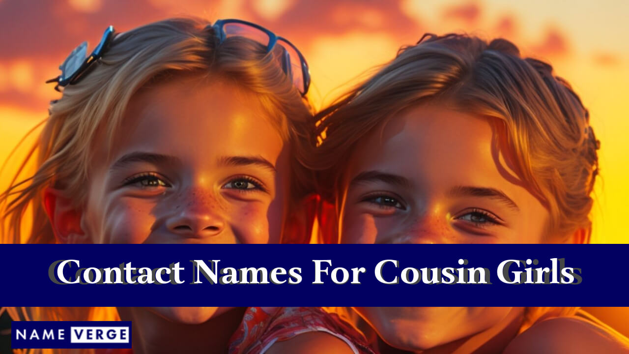 Contact Names For Cousin Girls