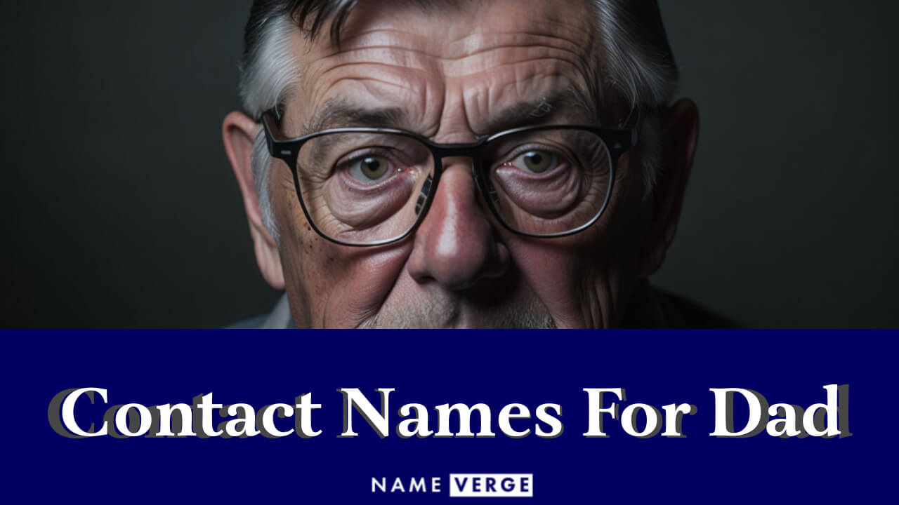 Contact Names For Dad: 353+ Cool Contact Names For Fathers