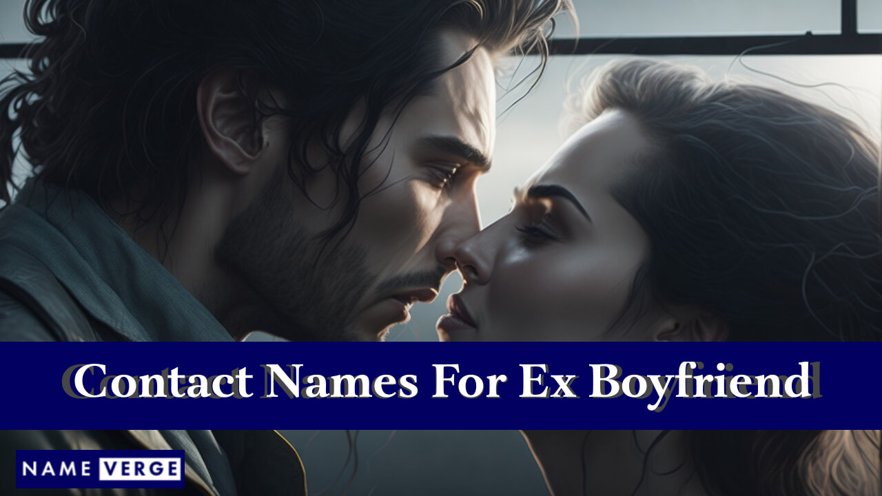 Contact Names For Ex Boyfriend