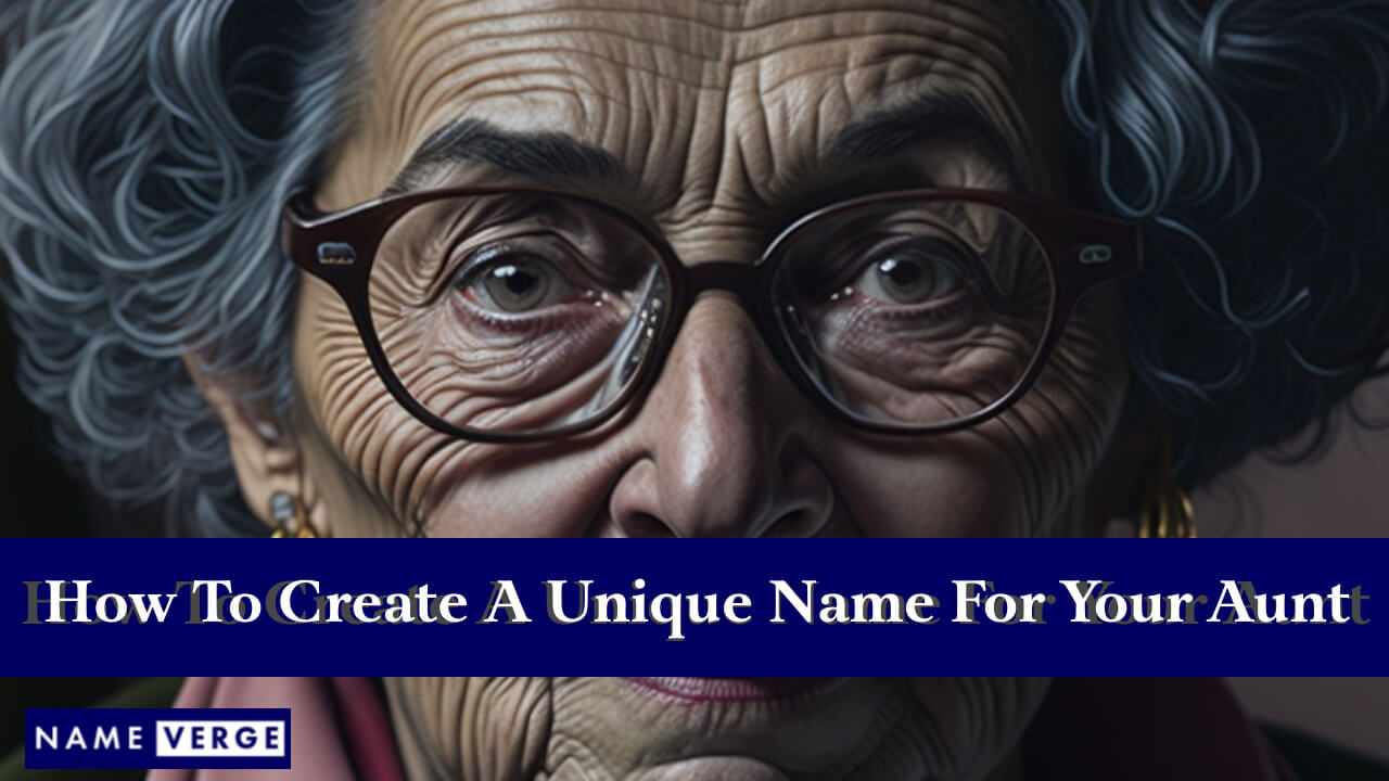How To Create A Unique Contact Name For Your Aunt