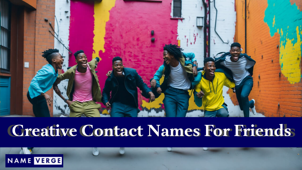 Creative Contact Names For Friends