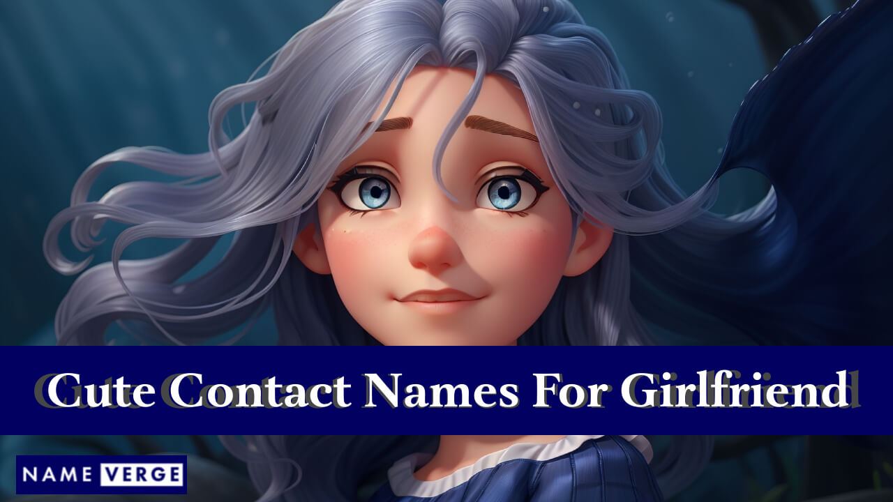 Cute Contact Names For Girlfriend
