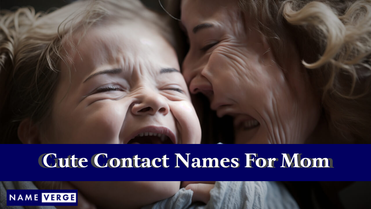 Cute Contact Names For Mom