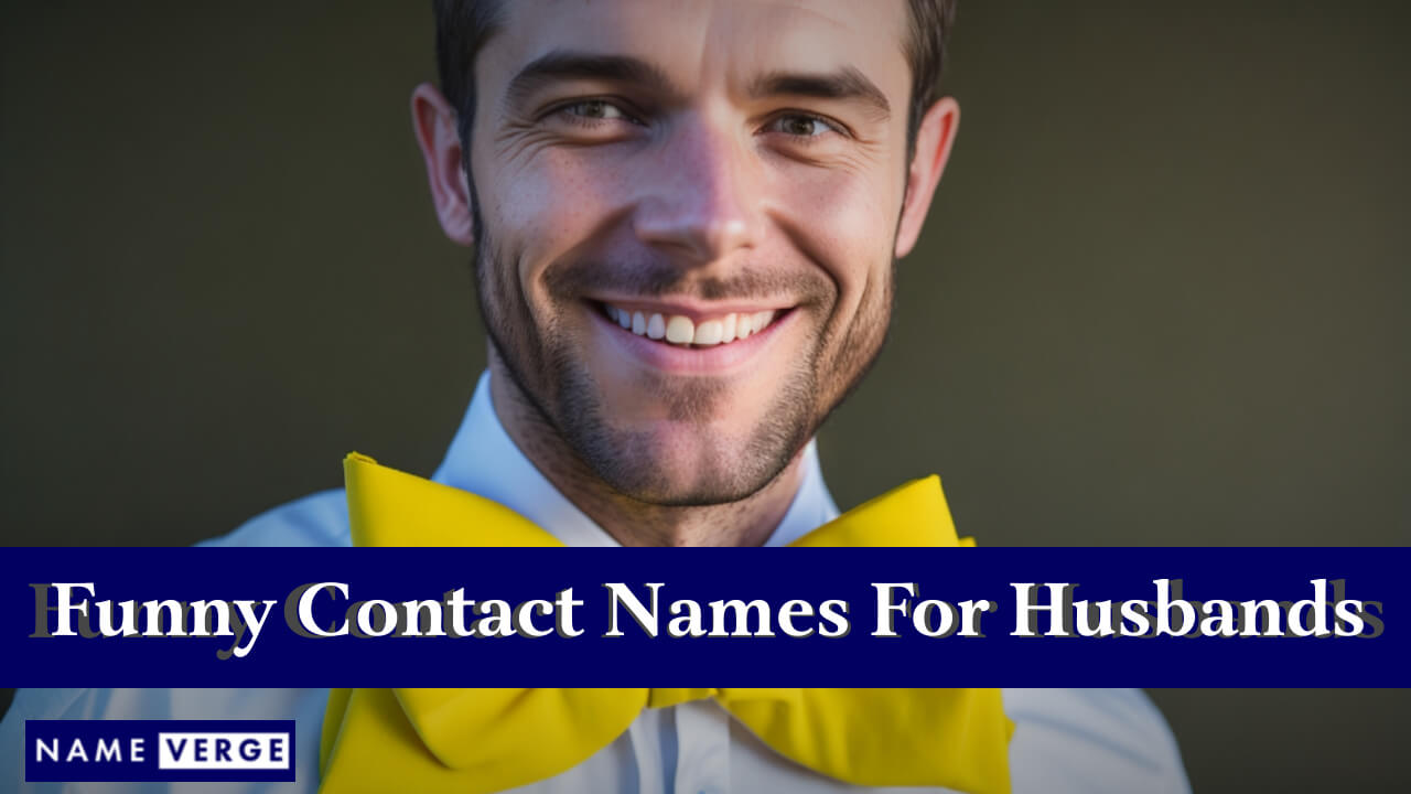 Funny Contact Names For Husbands