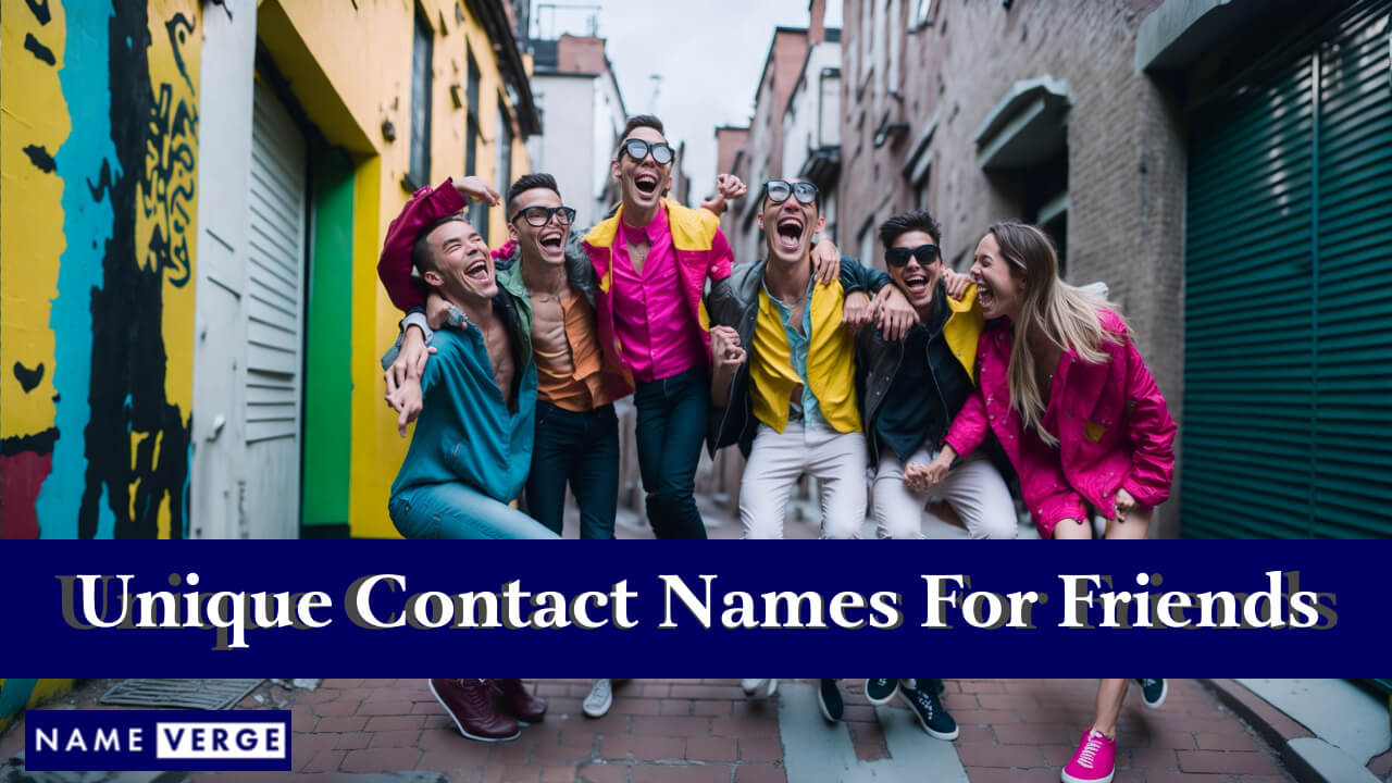 Unique Contact Names For Friends
